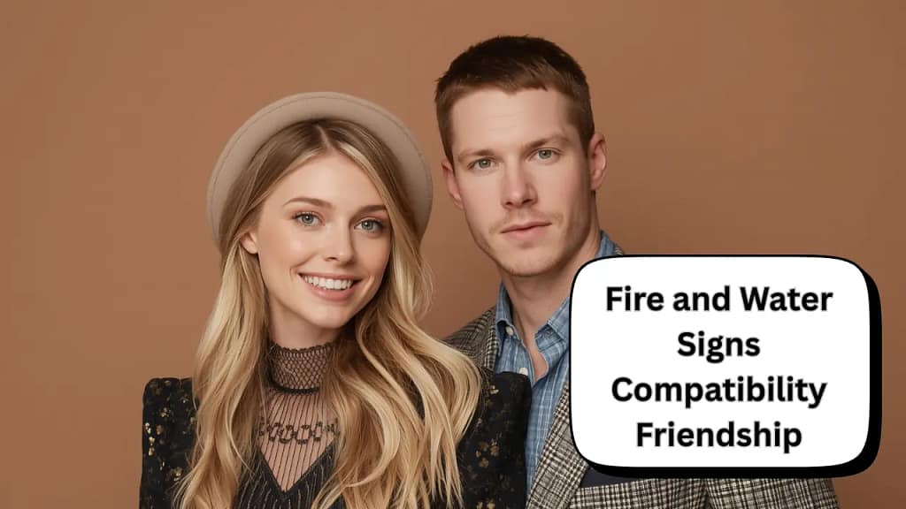 Fire and Water Signs Compatibility Friendship