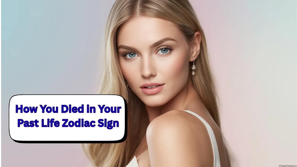 How You Died in Your Past Life Zodiac Sign