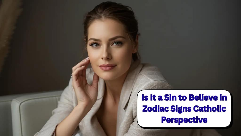 Is It a Sin to Believe in Zodiac Signs Catholic Perspective