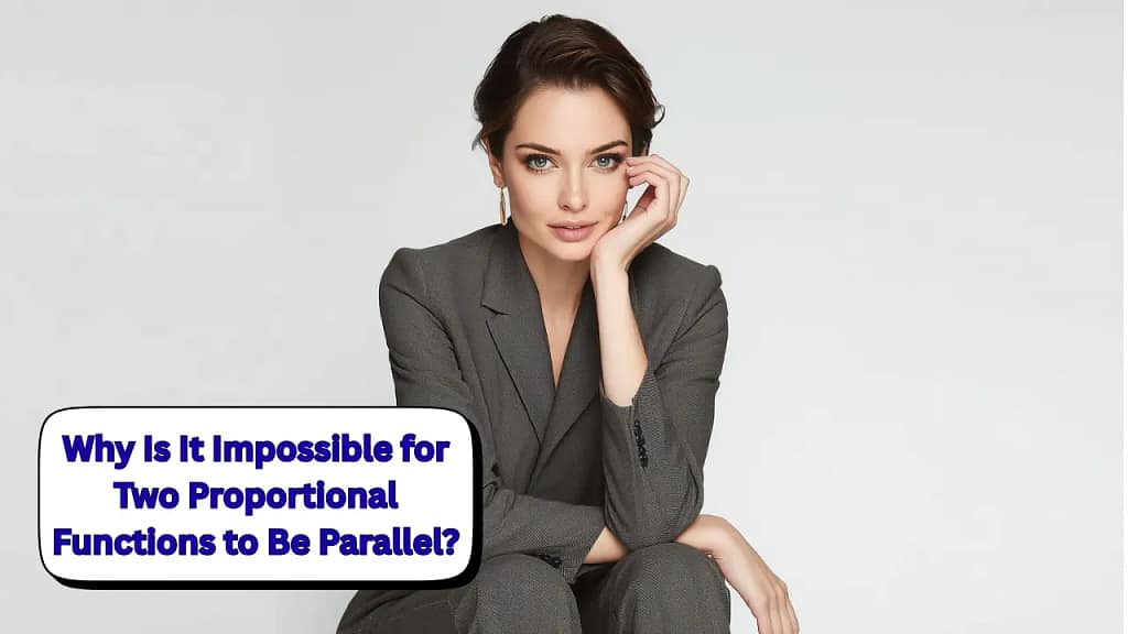 Why Is It Impossible for Two Proportional Functions to Be Parallel
