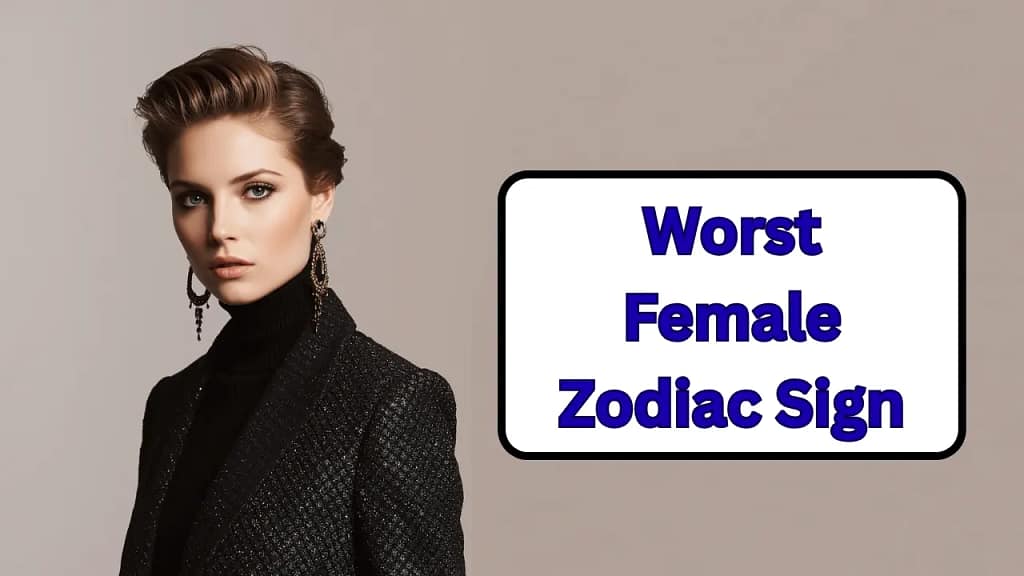 Worst Female Zodiac Sign