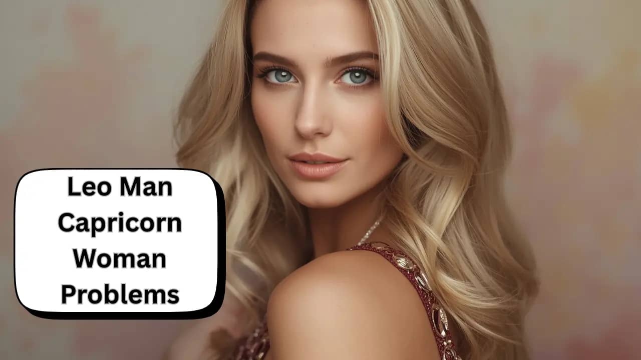 Leo Man Capricorn Woman Problems